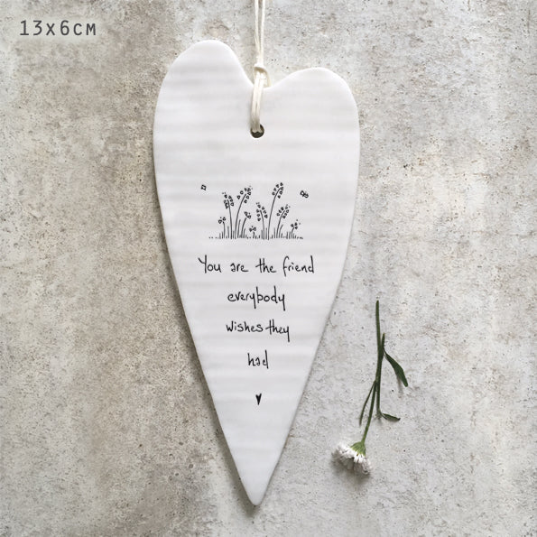 "You Are The Friend Everybody Wishes They Had" Wobbly Heart Hanger