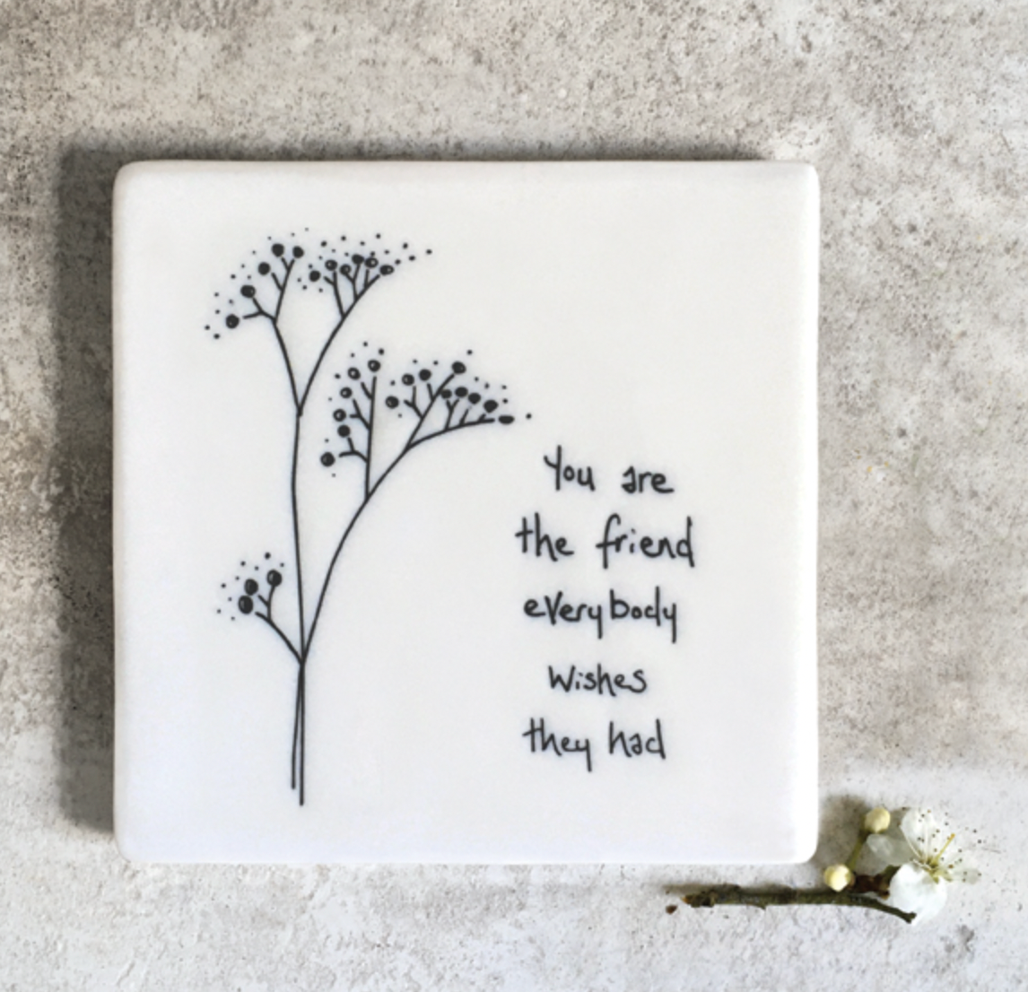 "You Are The Friend" Floral Coaster