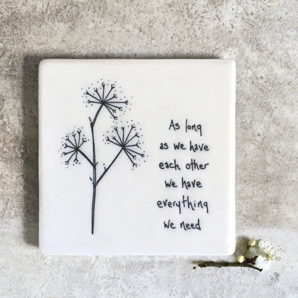 East of India Floral Coaster-As Long As We Have Each Other