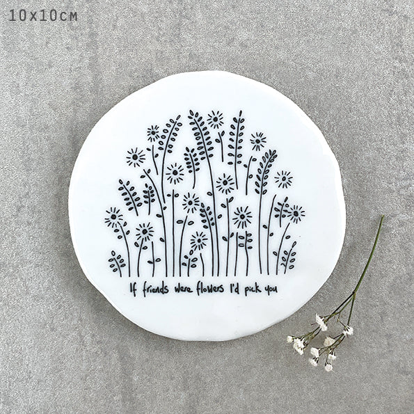 East Of India "If friends were flowers I'd pick you" Tall Flowers Coaster