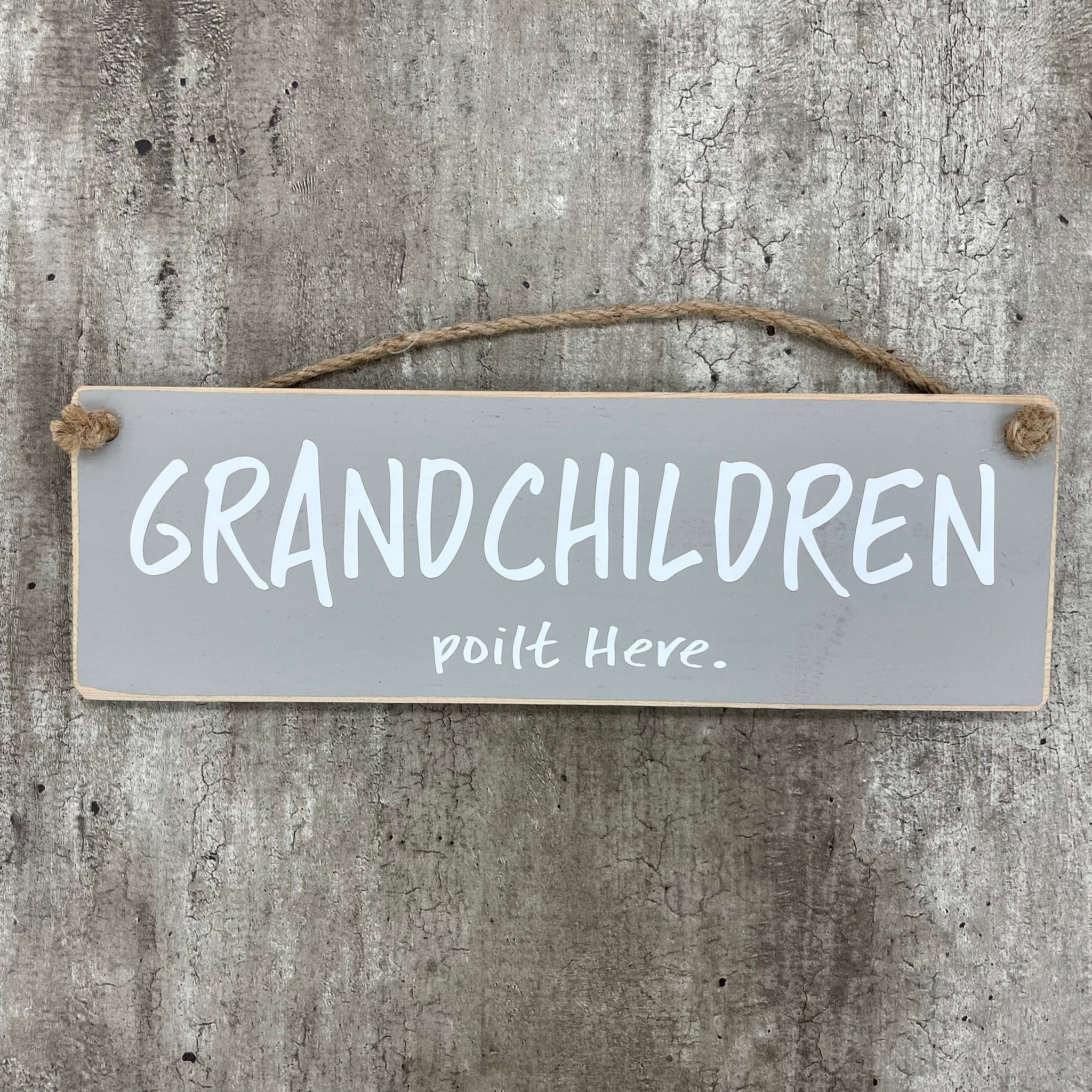 Wooden Hanging Sign - "Grandchildren spoilt here."