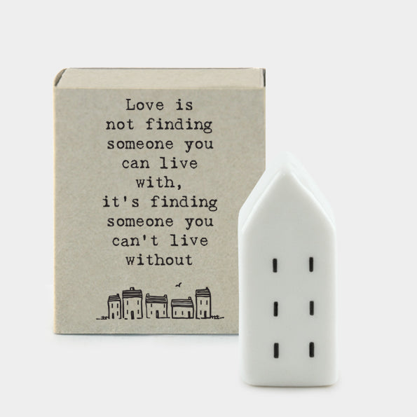 East Of India Love is Not Finding Matchbox House