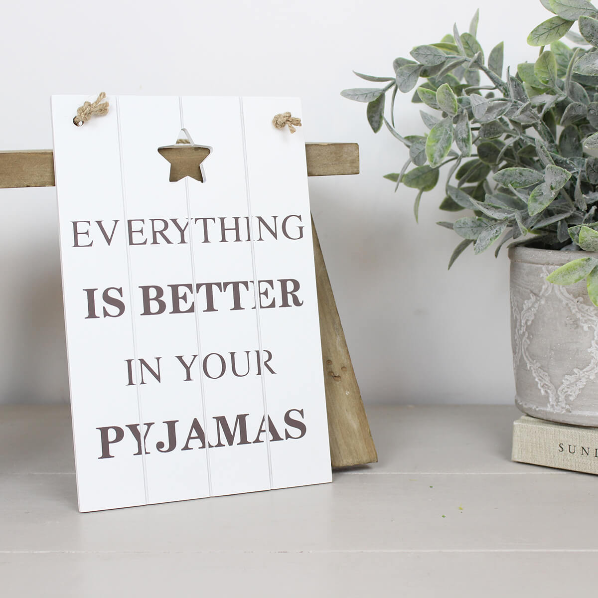 'Everything Is Better In Your Pyjamas' Sign
