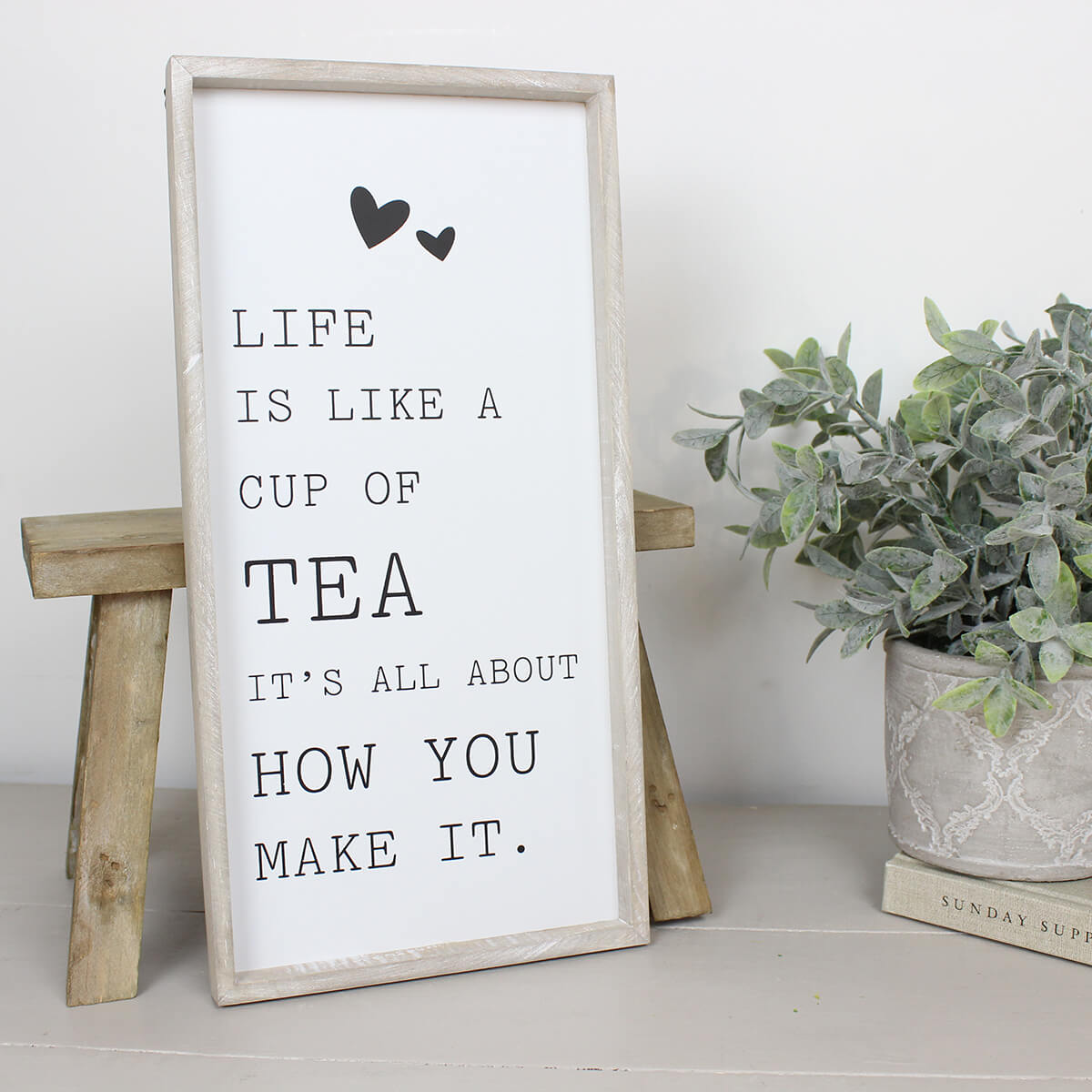 'Life Is Like A Cup Of Tea...' Sign